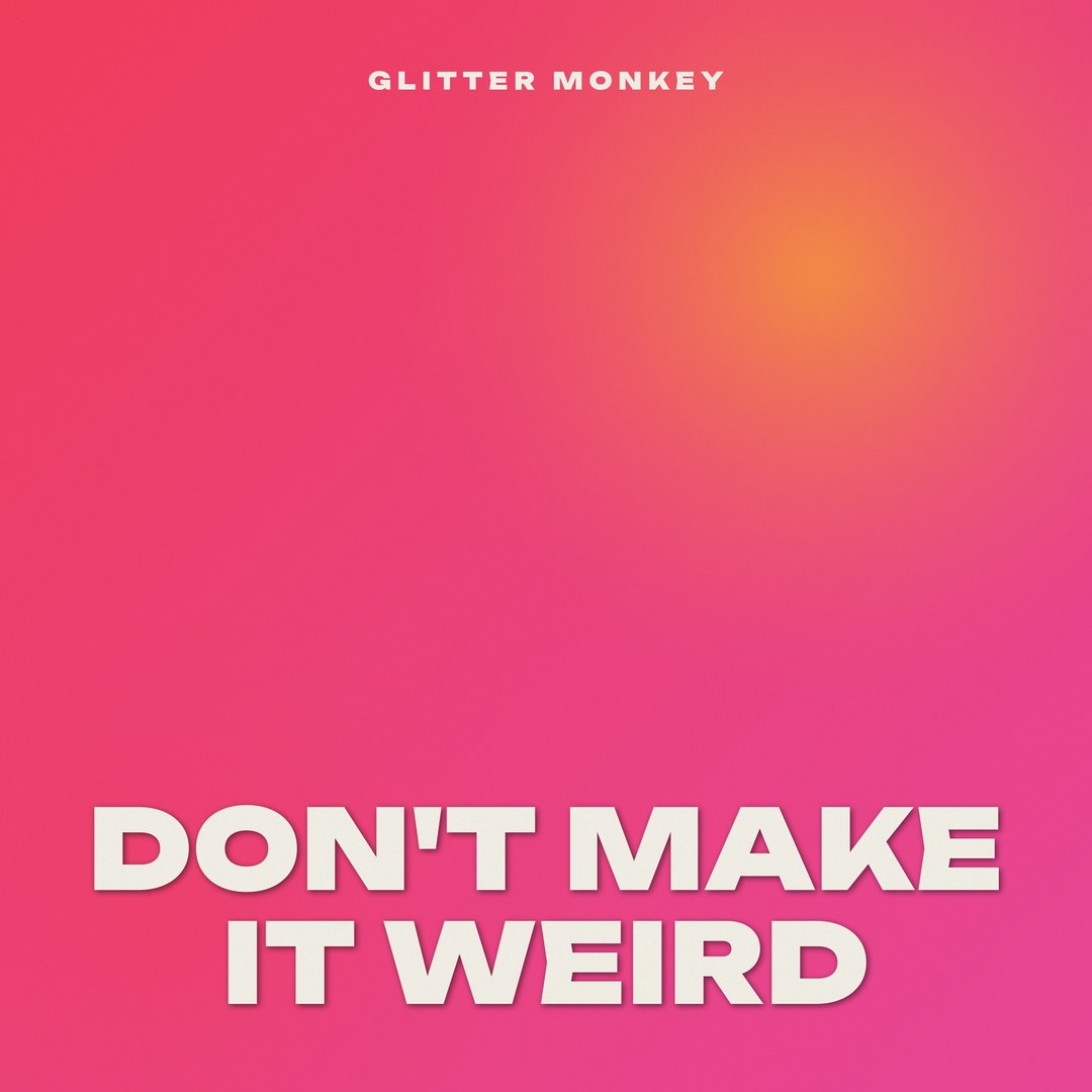 Don't Make It Weird
